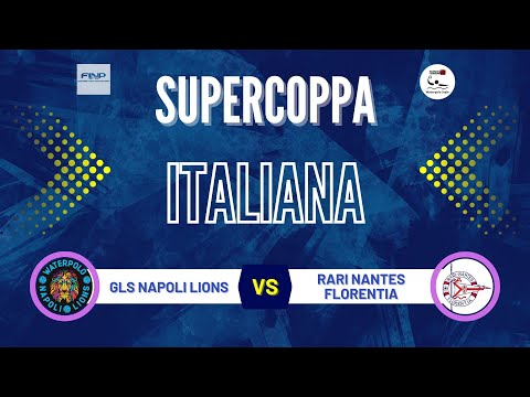 SUPERCOPPA ITALIANA AUBAY FINP: GLS NAPOLI LIONS – RARI NANTES FLORENTIA