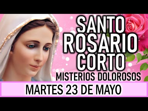 Santo Rosario Corto de hoy Martes 23 de Mayo 🌸Misterios Dolorosos🌸🌸 Rosario a la Virgen María💖