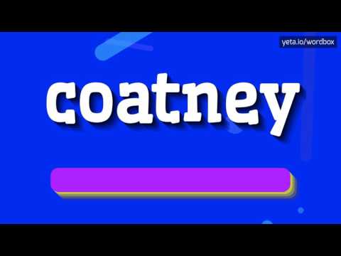 COATNEY - HOW TO PRONOUNCE IT!?