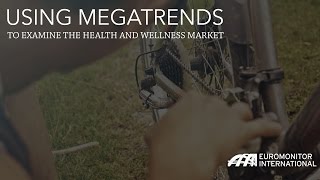 Using Megatrends to Examine the Health and Wellness Market