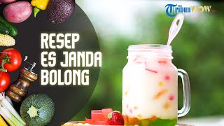 Resep Membuat Es Janda Bolong, Rekomendasi Menu Buka Puasa yang Patut untuk Dicoba
