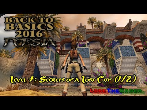 07 - TRLE - Back to Basics 2016(BtB2016) - Persia - Secrets of a Lost City (1/2)