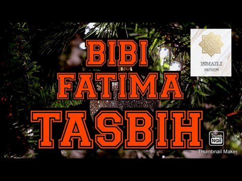 BIBI FATIMA TASBIH ( BY ISMAILI MOMIN )