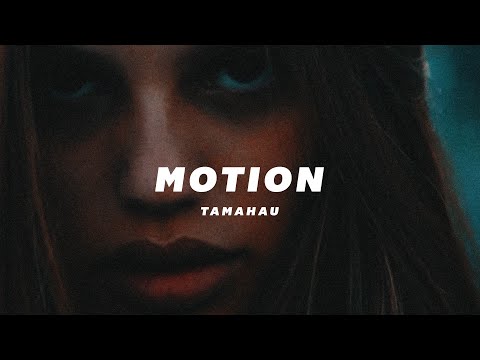Tamahau - Motion