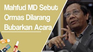 Mahfud MD: Ormas Tidak Boleh Halangi atau Bubarkan Ceramah dan Acara