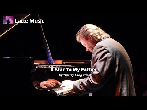 Thierry Lang Trio - A Star To My Father