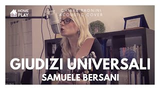 SAMUELE BERSANI • Giudizi universali • Chiara Ragnini Acoustic Cover • HOMEPLAY
