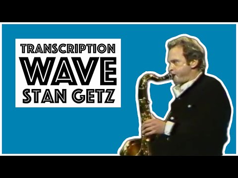 Wave - Stan Getz Solo Transcription
