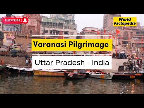 Varanasi Pilgrimage - Episode 1 - Uttar Pradesh | India | Worldfactopedia