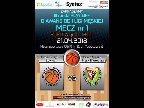 2018.04.21  godzina 18.00 Syntex Księżak Łowicz - Exac Systems Śląsk II Wrocław