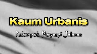 Download lagu Kelompok Penyanyi Jalanan - Kaum Urbanis||lirik lagu||mix mp3 Download lagu Kelompok Penyanyi Jalanan - Kaum Urbanis||lirik lagu||mix mp3