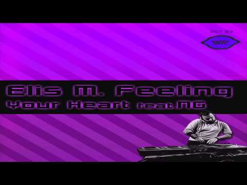 Elis M. Feeling ft NG- Your Heart (Extended Mix)