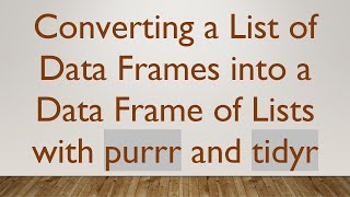 Download the video "Converting a List of Data Frames into a Data Frame of Lists with purrr and tidyr"