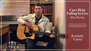 Can&#39;t Help Falling in Love -  Elvis Presley | Cover by The Iveys