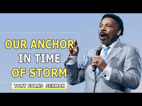 Dr. Tony Evans Sermons - Our Anchor In Times of Storm