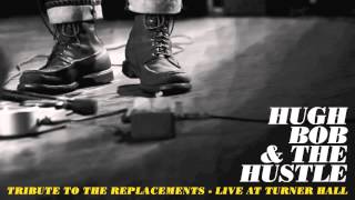 Hugh Bob &amp; The Hustle - Skyway (Replacements Cover)