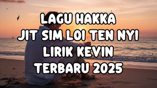 Download lagu Jit Sim Loi Ten Nyi-Lirik Kevin(Lagu Hakka Terbaru 2025) mp3