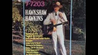 Hawkshaw Hawkins ~ Slowpoke (overdubbed) (Track 4, Lonesome 7-7203)