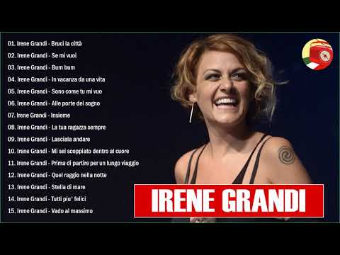 Le migliori canzoni di Irene Grandi  -- Il Meglio dei Irene Grandi -  Irene Grandi i migliori succ