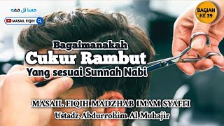Download lagu BAGIAN KE 39 | BAGAIMANA CUKUR RAMBUT SESUAI SUNNAH NABI? | MASAIL FIQIH | USTADZ ABDURROHIM mp3