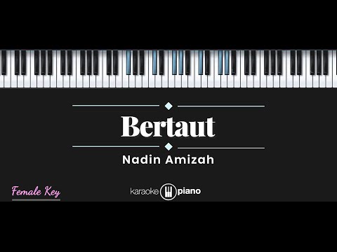 Bertaut - Nadin Amizah (KARAOKE PIANO - FEMALE KEY)