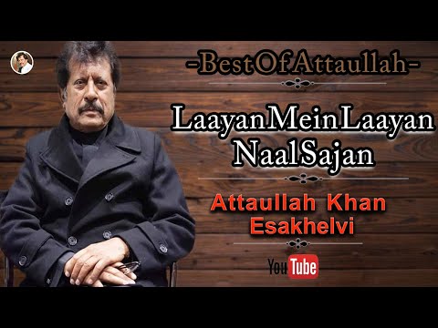 Laayan Mein Laayan Nsal Sajan |  Attaullah Khan Esakhelvi