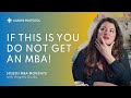 DO NOT GET AN MBA If This Is You