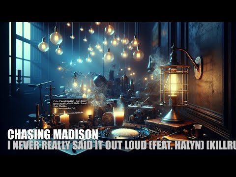 I NEVER REALLY SAID IT OUT LOUD (FEAT. HALYN) [KILLRUDE REMIX] - Chasing Madison | Mela...