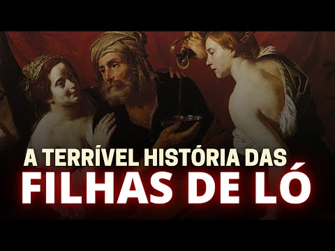 A HISTÓRIA DAS FILHAS DE LÓ: QUEM FORAM AS FILHAS DE LÓ?