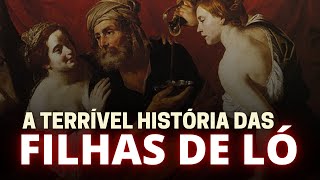 A HISTÓRIA DAS FILHAS DE LÓ: QUEM FORAM AS FILHAS DE LÓ?