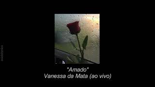 AMADO - VANESSA DA MATA (AO VIVO) || (letra)