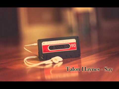 Talon Haynes - Say