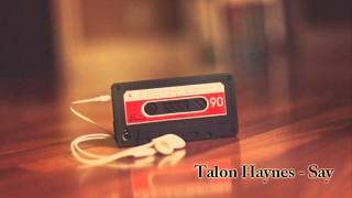 Talon Haynes - Say