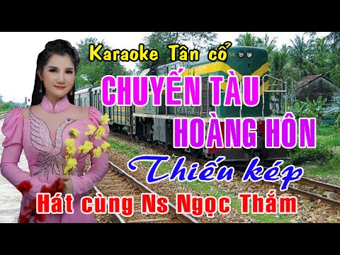 Karaoke tân cổ CHUYẾN TÀU HOÀNG HÔN - THIẾU KÉP [Hát cùng Ns Ngọc Thắm]