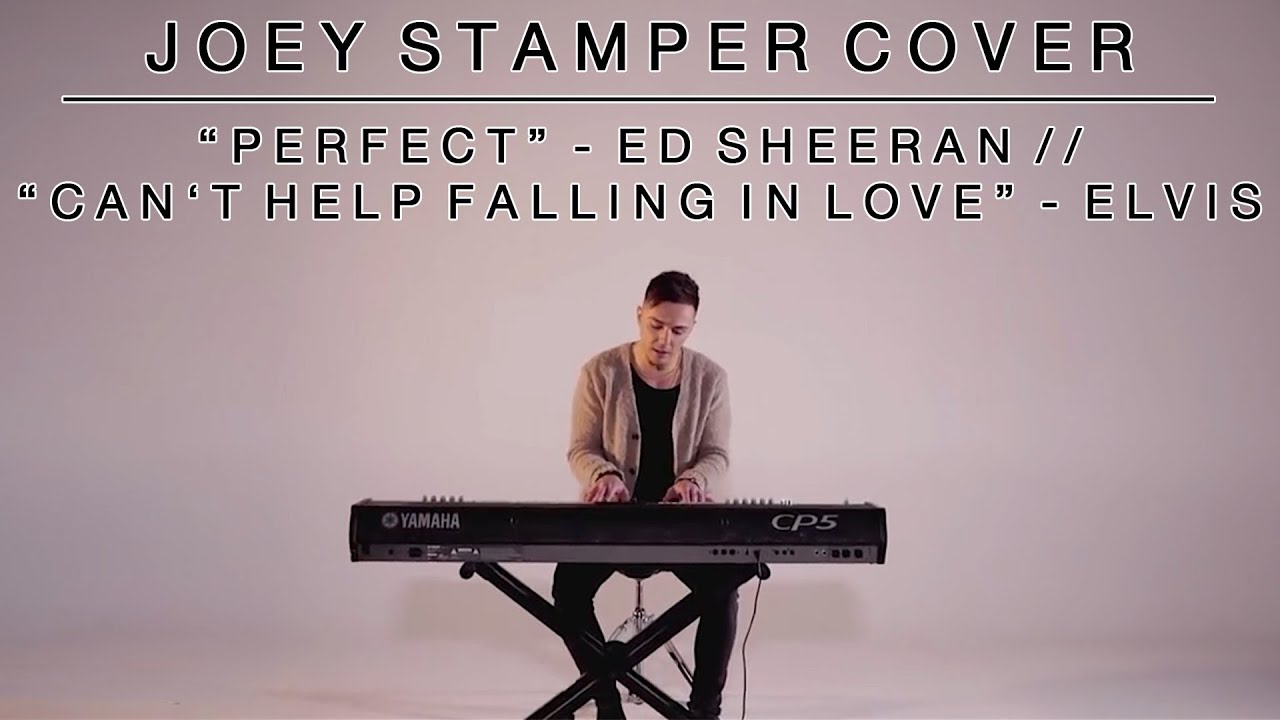 Perfect - Ed Sheeran / Can't Help Falling in Love - Elvis | Joey Stamper Medley