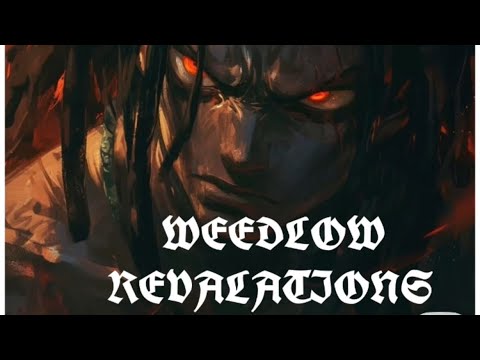 WEEDLOW REVEALATIONS : EPISODE 12 FINALLY HERE