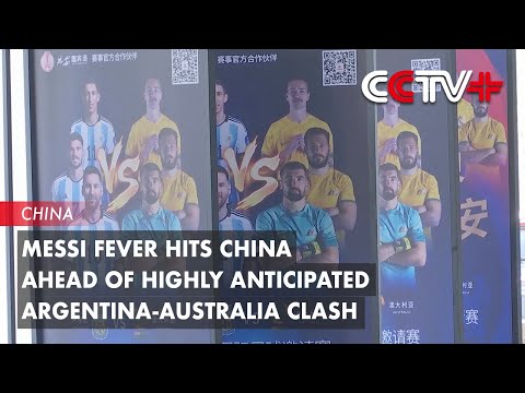 Messi-Fieber erfasst China vor dem mit Spannung erwarteten Aufeinandertreffen zwischen Argentinie...