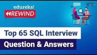 Top 65 SQL Interview Question and Answers | SQL Training | Edureka Rewind - 6