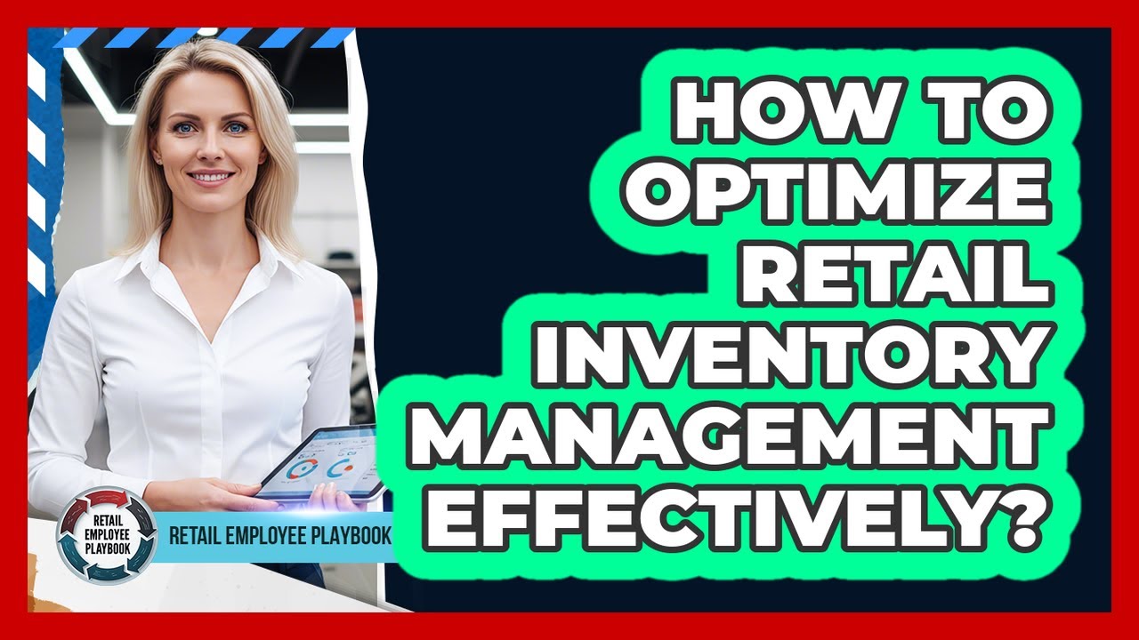 How To Optimize Retail Inventory Management Effectively?