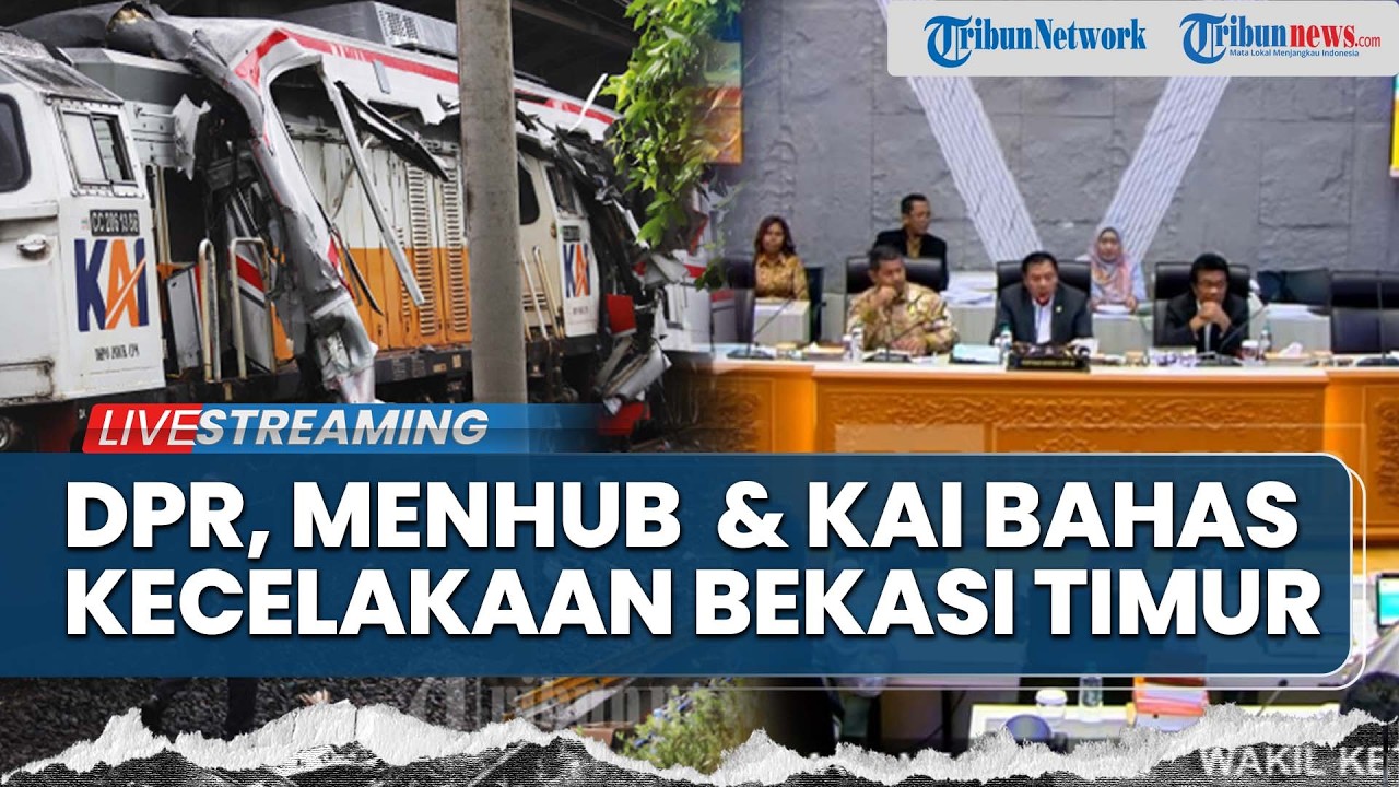 LIVE: DPR, Menhub hingga Dirut PT KAI Bahas Insiden Bekasi Timur & Kecelakaan Kereta Api Lainnya
