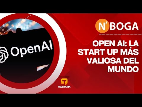 Open AI: La start up más valiosa del mundo