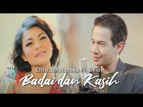 CITRA SCHOLASTIKA Ft. DELON - BADAI DAN KASIH (OFFICIAL MUSIC VIDEO)