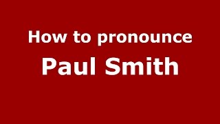 How to pronounce Paul Smith