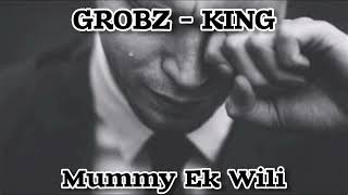 Download lagu Grobz-King - Mummy Ek Wili mp3 Download lagu Grobz-King - Mummy Ek Wili mp3