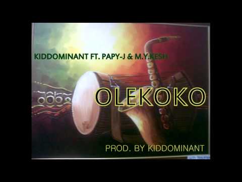 KIDDOMINANT FT  PAPY J & M Y KESH   OLEKOKO
