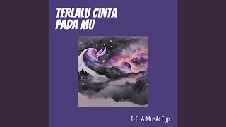 Download lagu Terlalu Cinta Pada Mu mp3 Download lagu Terlalu Cinta Pada Mu mp3