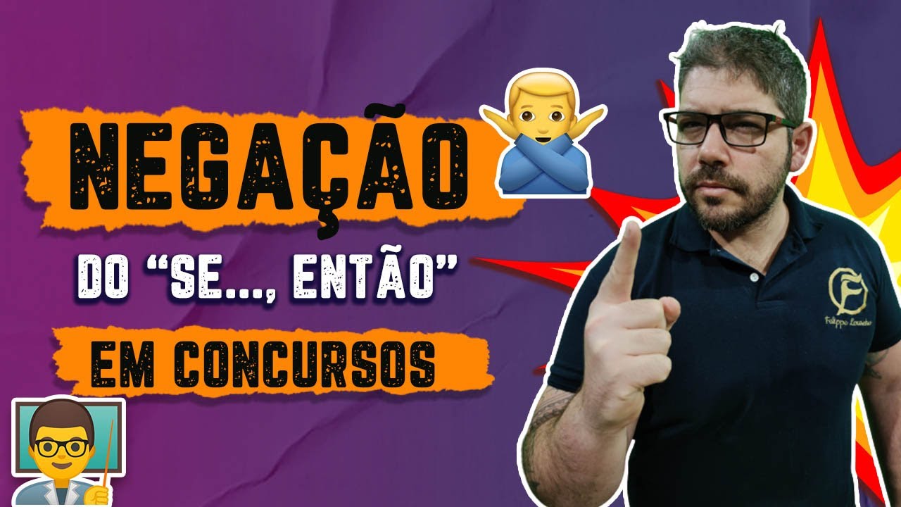 Aprenda a NEGAÇÃO DO "SE..., ENTÃO" em Concursos | Felippe Loureiro