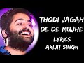 Thodi Jagah De De Mujhe Full Song Lyrics Arijit Singh Lyrics Tube