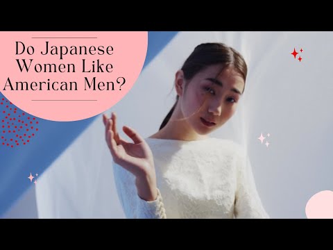 Do Japanese Women 👰🏻 Like American Men 🤵?