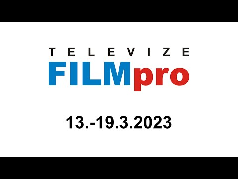 Zprávy televize FILMpro 13. - 19. 3. 2023